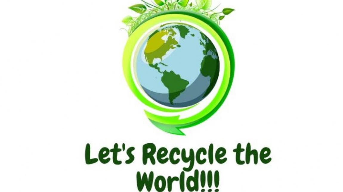 Let's Recycle The World (Dünyayı Dönüştürelim) eTwinnig Projesi